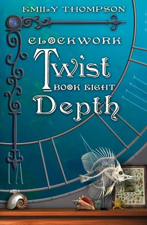 Clockwork Twist: Book Eight: Depth