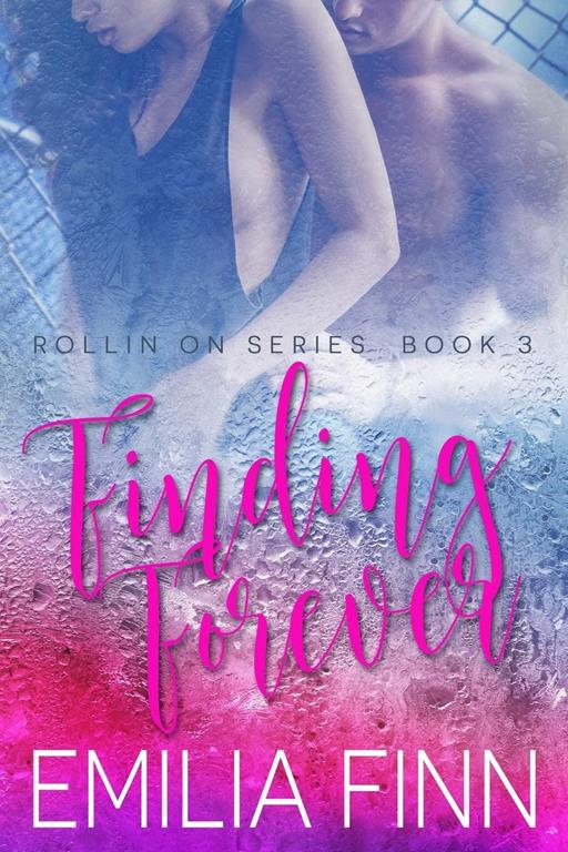 Finding Forever: Book 3 of the Rollin On Series