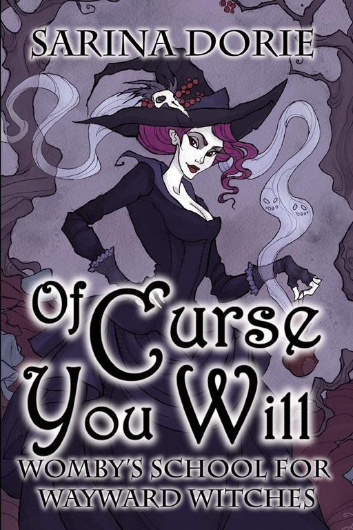 Of Curse You Will: A Not-So-Cozy Witch Mystery (Womby's School for Wayward Witches)