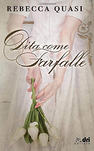 Dita come Farfalle (DriEditore) (HistoricalRomance DriEditore) (Italian Edition)