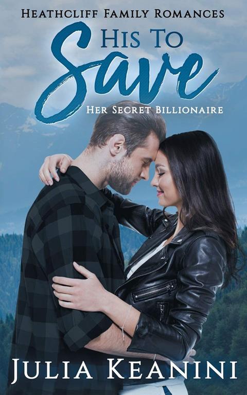 His to Save: Her Secret Billionaire (Heathcliff Family Romances)