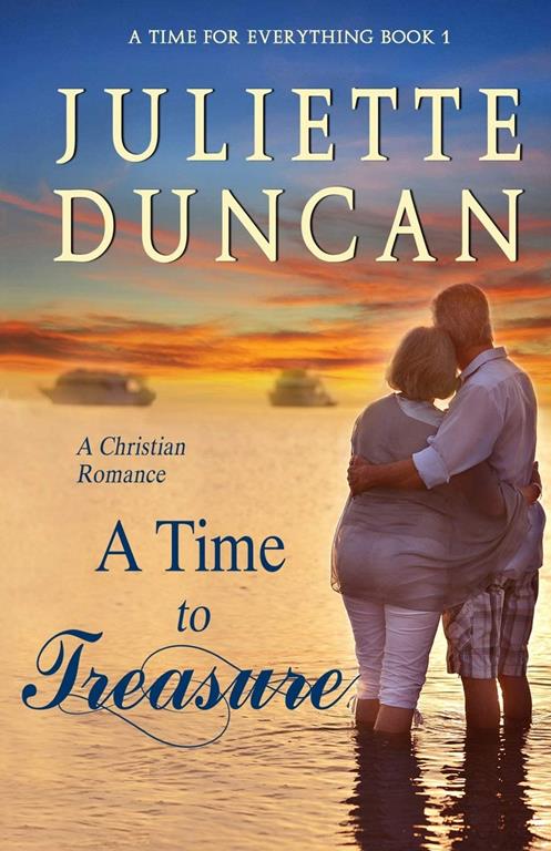 A Time to Treasure: A Christian Romance (A Time for Everything)