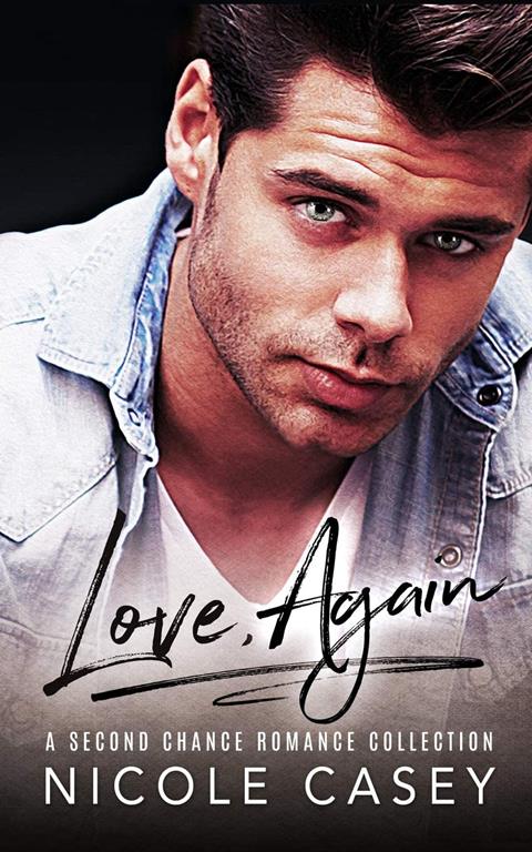 Love, Again: A Second Chance Romance Collection