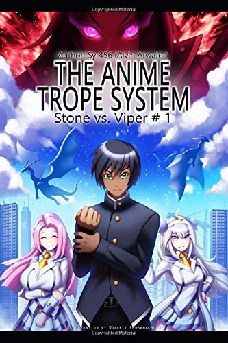 The Anime Trope System: Stone vs. Viper # 1, a LitRPG. Revised Edition.