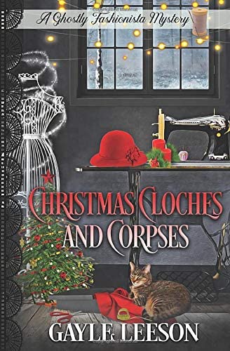 Christmas Cloches and Corpses: A Ghostly Fashionista Mystery (Ghostly Fashionista Mystery Series)