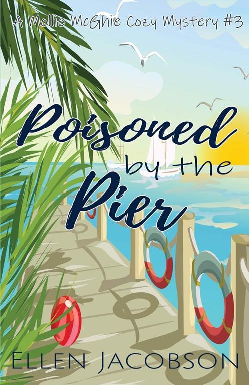 Poisoned by the Pier (A Mollie McGhie Cozy Sailing Mystery)