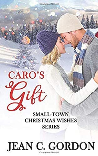 Caro's Gift (Small-Town Christmas Wishes Series)