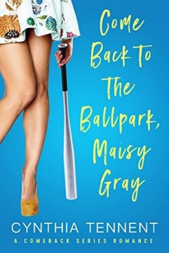 Come Back to the Ballpark, Maisy Gray (Comeback Romance Series) (Volume 1)