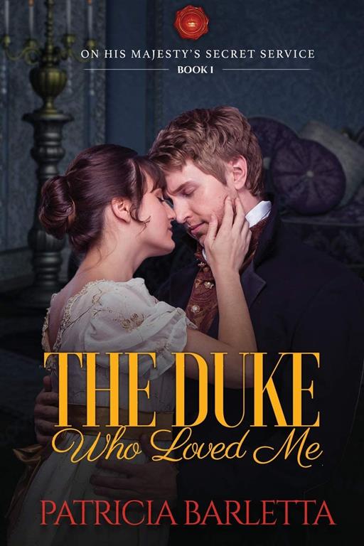 The Duke Who Loved Me: On His Majesty's Secret Service Book 1