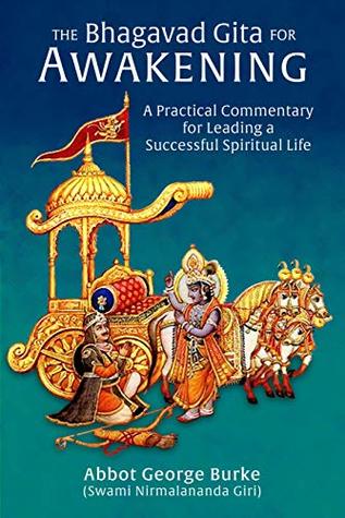 The Bhagavad Gita for Awakening: A Practical Commentary for Leading a Successful Spiritual Life