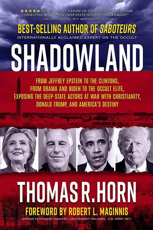 Shadowland: From Jeffrey Epstein to the Clintons, from Obama and Biden to the Occult Elite: Exposing the Deep-State Actors at War with Christianity, Donald Trump, and America's Destiny