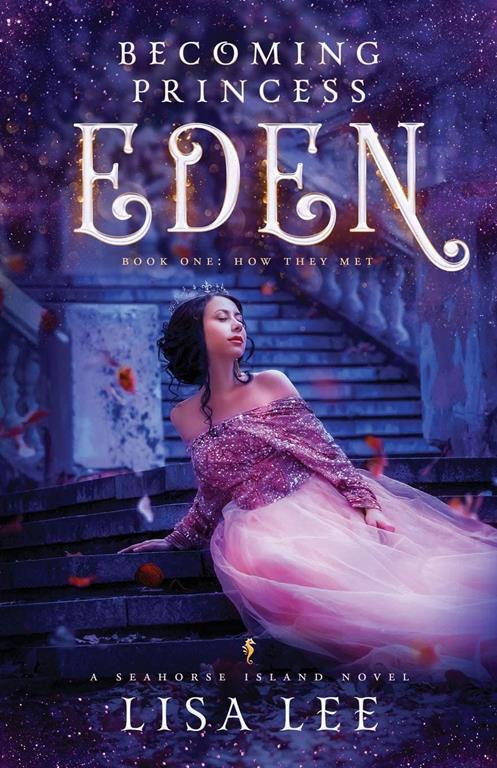 Becoming Princess Eden: Book One: How They Met (Seahorse Island)