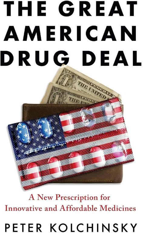 The Great American Drug Deal: A New Prescription for Innovative and Affordable Medicines