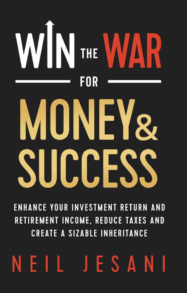 Win the War for Money and Success: Enhance Your Investment Return and Retirement Income, Reduce Taxes and Create a Sizable Inheritance