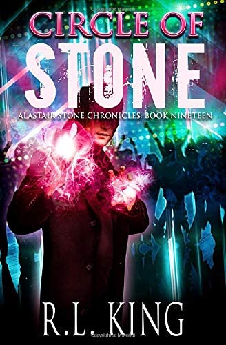Circle of Stone: An Alastair Stone Urban Fantasy Novel (Alastair Stone Chronicles Book 19) (The Alastair Stone Chronicles)