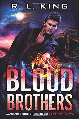 Blood Brothers: An Alastair Stone Urban Fantasy Novel (Alastair Stone Chronicles Book 22) (The Alastair Stone Chronicles)