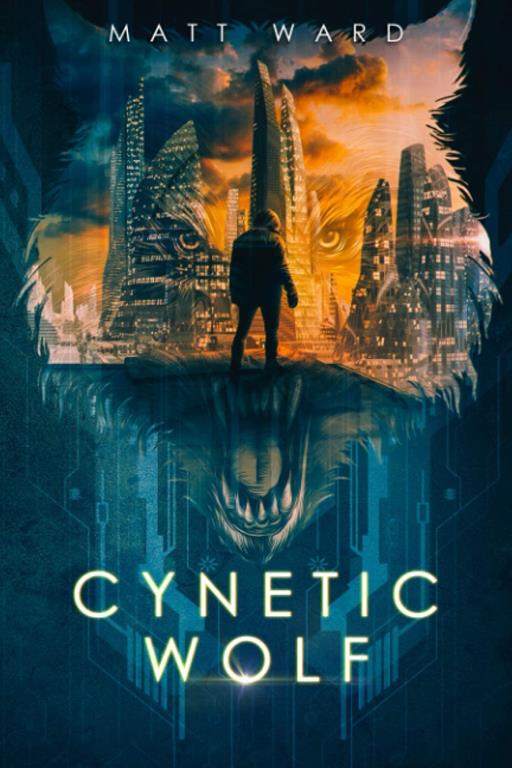 Cynetic Wolf: A Dystopian YA Sci-Fi Novel (Wolfish)