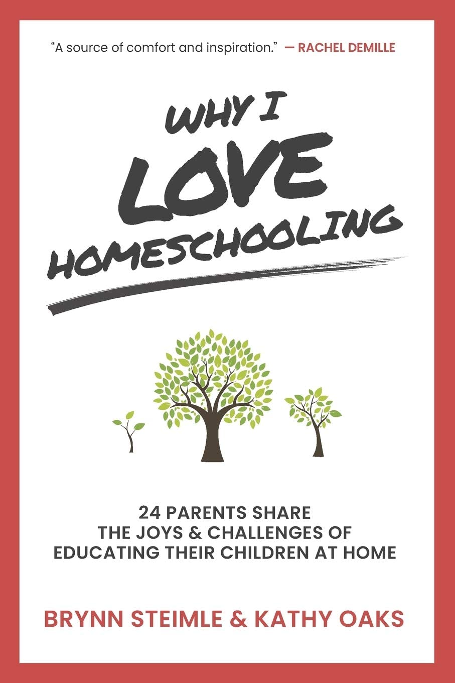 Why I Love Homeschooling: 24 Parents Share the Joys &amp; Challenges of Educating Their Children at Home