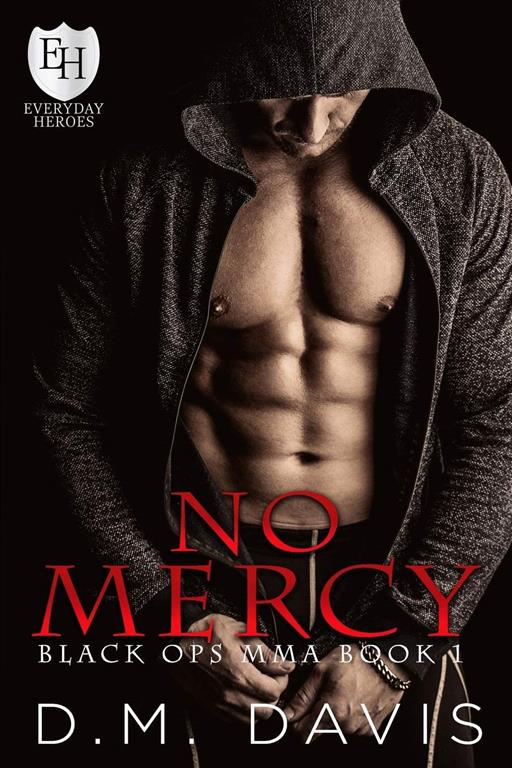 No Mercy: An Everyday Heroes World Novel, Black Ops MMA Book 1