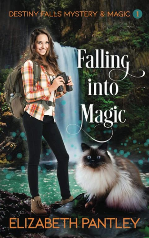 Falling Into Magic: (Destiny Falls Mystery &amp; Magic Series Book 1)