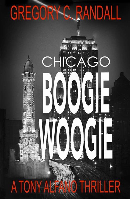 Chicago Boogie Woogie: A Tony Alfano Thriller (Detective Tony Alfano)