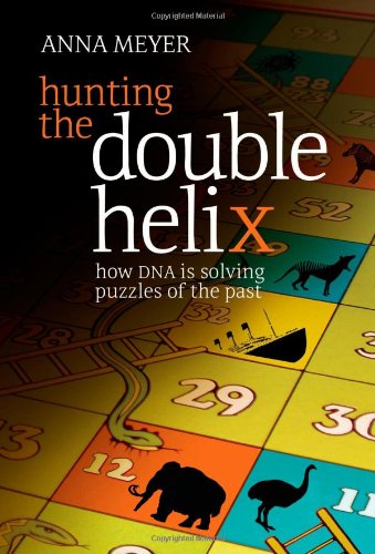 Hunting the Double Helix: How DNA Is Solving Puzzles of the Past