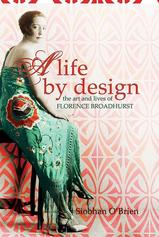 A Life by Design: The Art and Lives of Florence Broadhurst