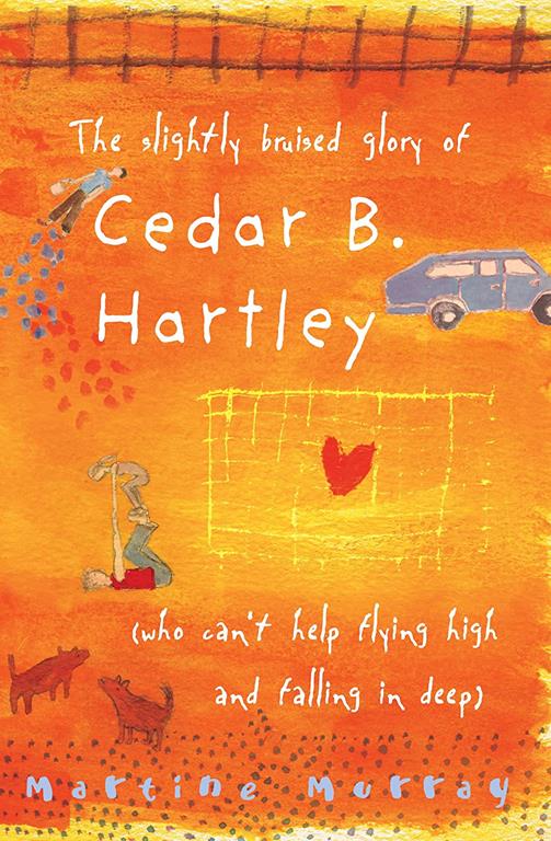 The Slightly Bruised Glory of Cedar B. Hartley: (Who Can't Help Flying High and Falling in Deep)