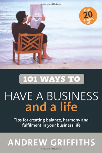 101 Ways to Have a Business and a Life