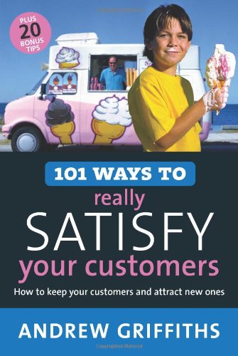 101 Ways to Really Satisfy Your Customers