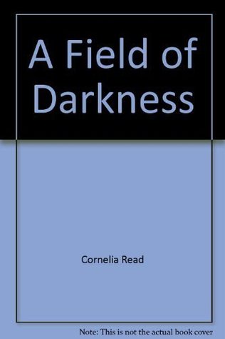 A Field Of Darkness - A Novel