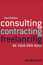 Consulting, Contracting And Freelancing 2nd Ed