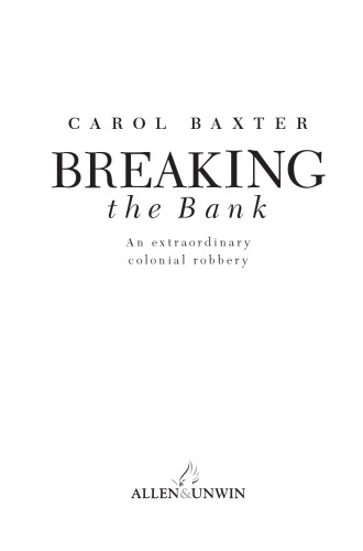 Breaking The Bank   An Extraordinary Colonial Robbery