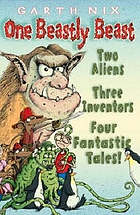 One beastly beast : two aliens, three inventors, four fantastic tales!