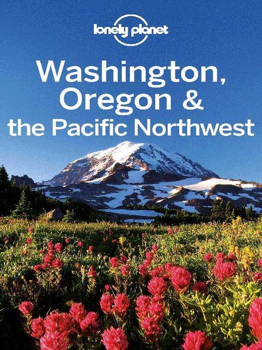 Washington, Oregon & the Pacific Northwest Travel Guide