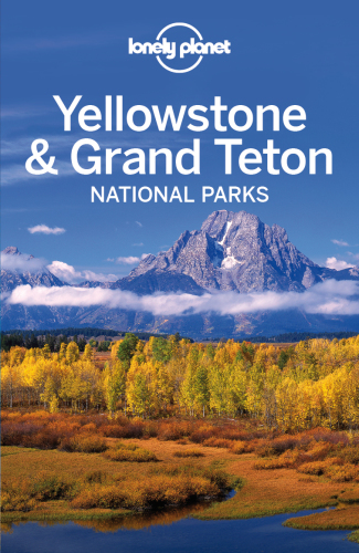 Yellowstone & Grand Teton National Park Travel Guide