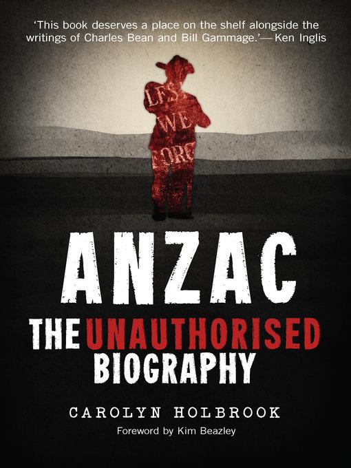 Anzac, the Unauthorised Biography