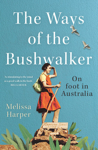 The ways of the bushwalker : on foot in Australia