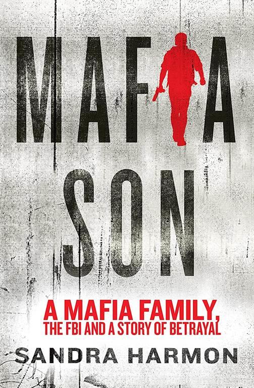 Mafia Son a Mafia Family, the FBI and a Story of Betrayal