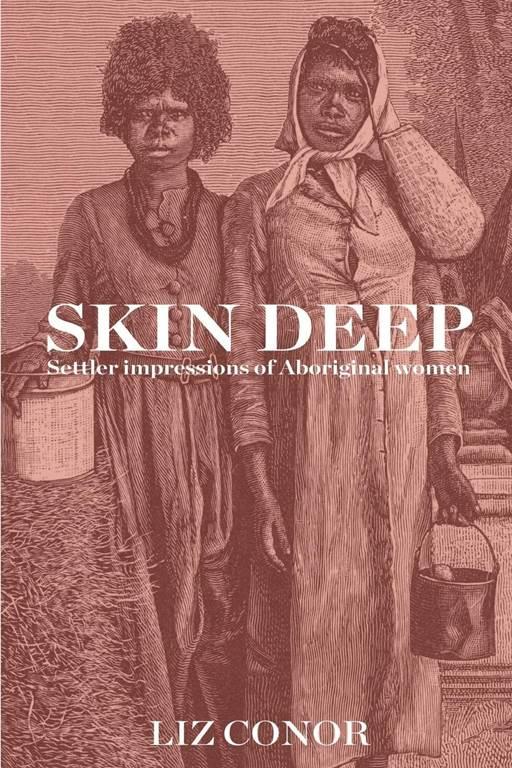 Skin Deep: Settler Impressions of Aboriginal Women