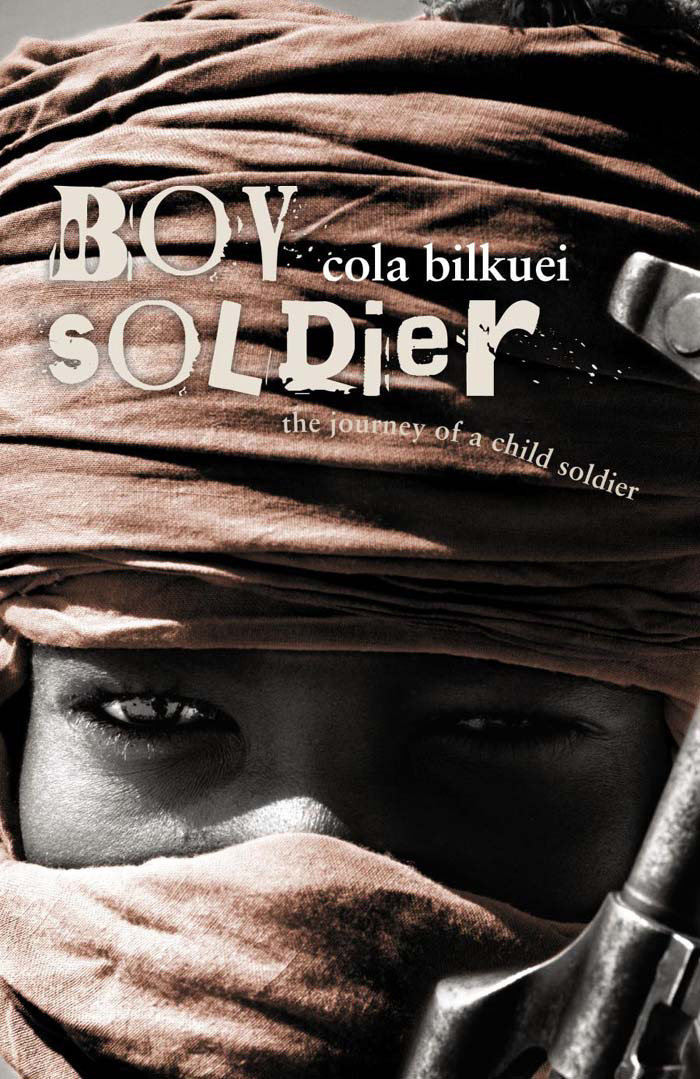 Boy Soldier: The Journey of a Child Soldier