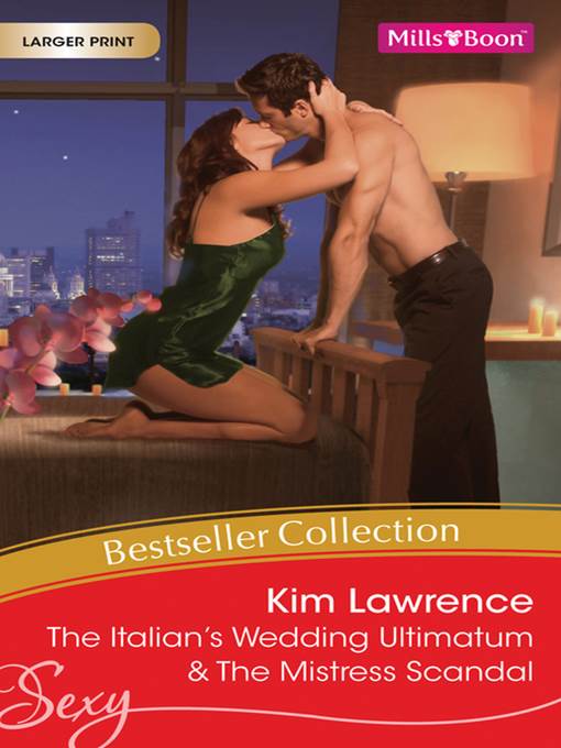 Kim Lawrence Bestseller Collection 201108/The Italian's Wedding Ultimatum/The Mistress Scandal