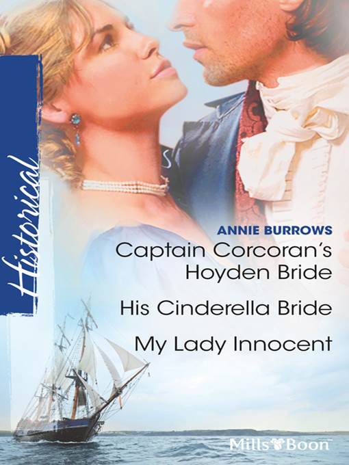 Captain Corcoran's Hoyden Bride/His Cinderella Bride/My Lady In