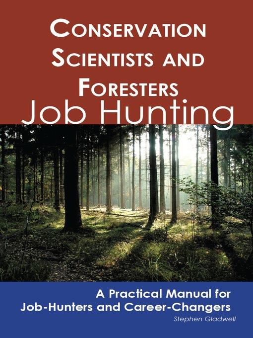 Conservation Scientists and Foresters: Job Hunting - A Practical Manual for Job-Hunters and Career Changers 