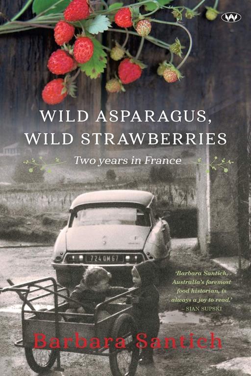 Wild Asparagus, Wild Strawberries: Two years in France