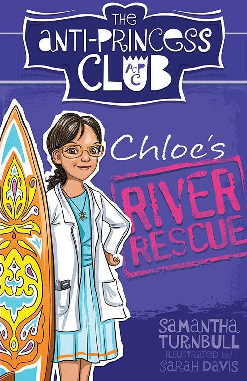 Chloe's River Rescue (4) (The Anti-Princess Club)