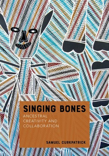 Singing bones : ancestral creativity and collaboration