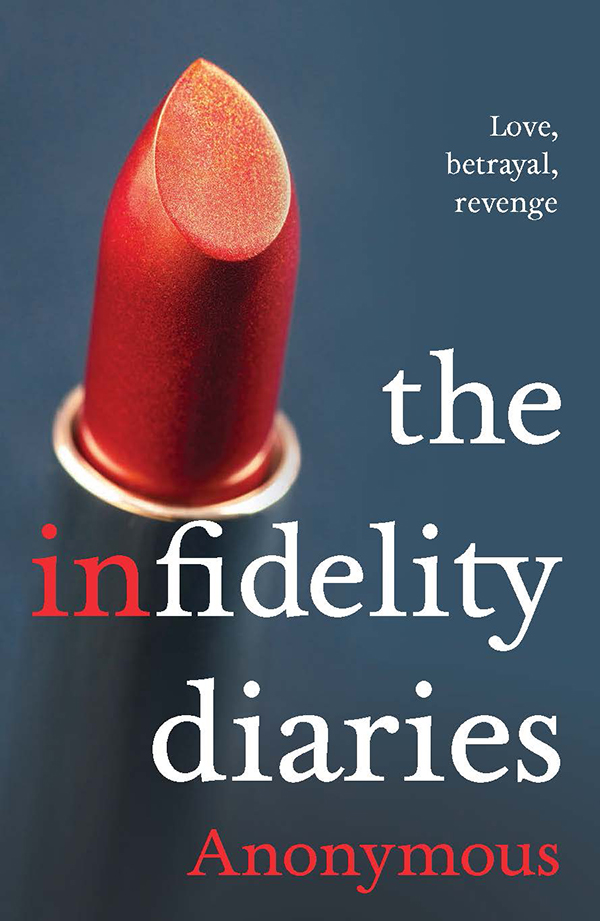 The infidelity diaries : love, betrayal, revenge