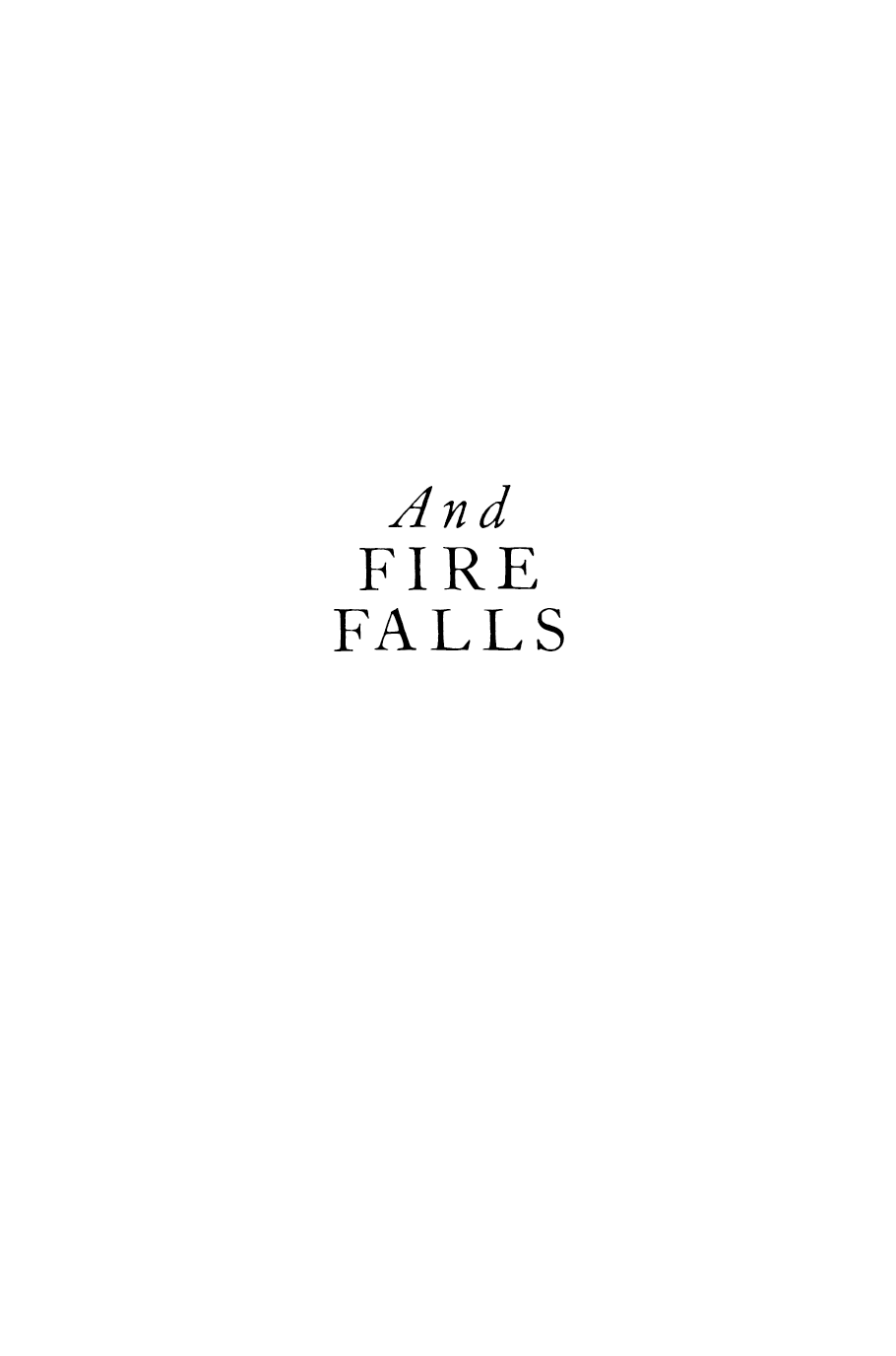 And Fire Falls