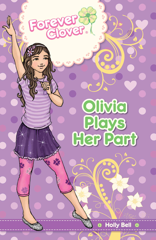 Forever Clover : Olivia Plays Her Part.